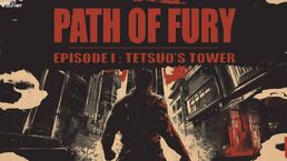 愤怒之路 – 第一集：铁男之塔 Path of Fury – Episode I: Tetsuos Tower